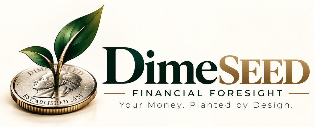 DimeSeed. Financial Foresight. Your Money. Planted by Design.